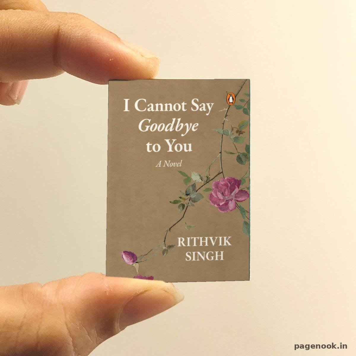 I Cannot Say Goodbye To You miniature book replica by Rithvik Singh – Pagenook